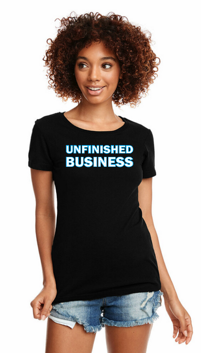 Unfinished business, Ladies Tee